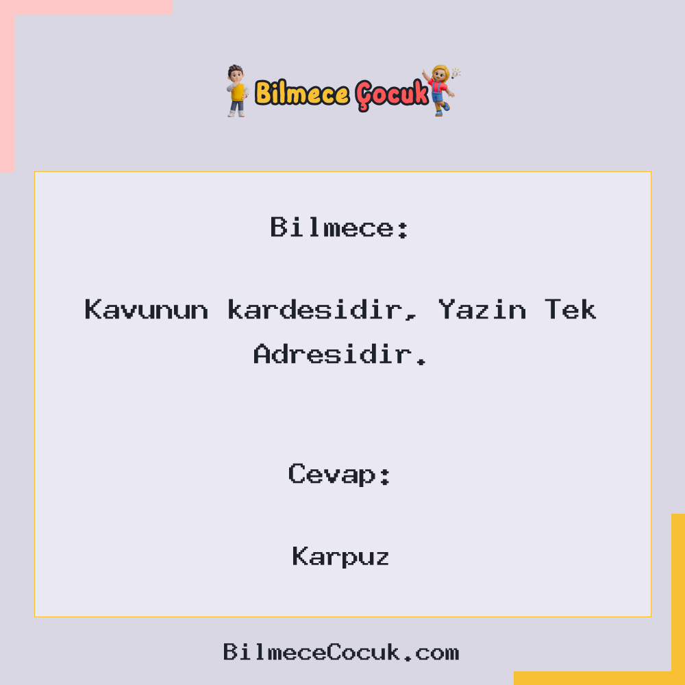 Kavunun kardeşidir, Yazın Tek Adresidir.