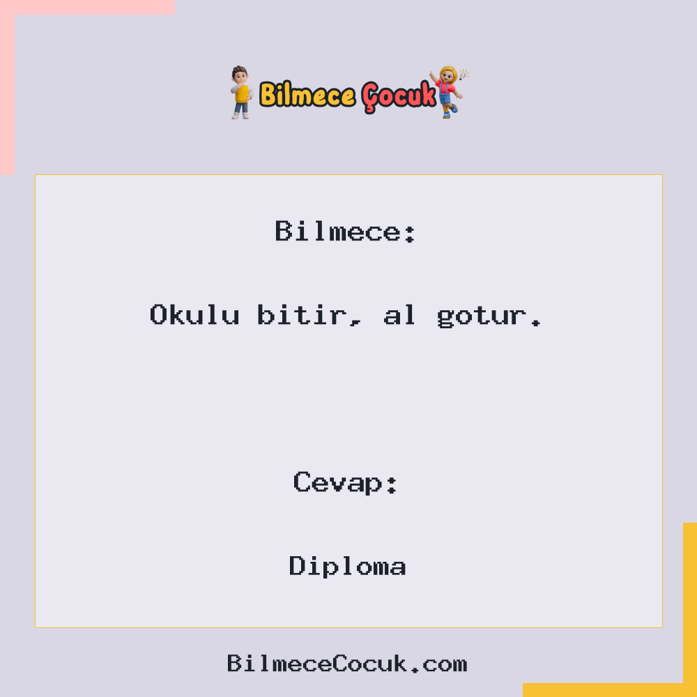 Okulu bitir, al götür.