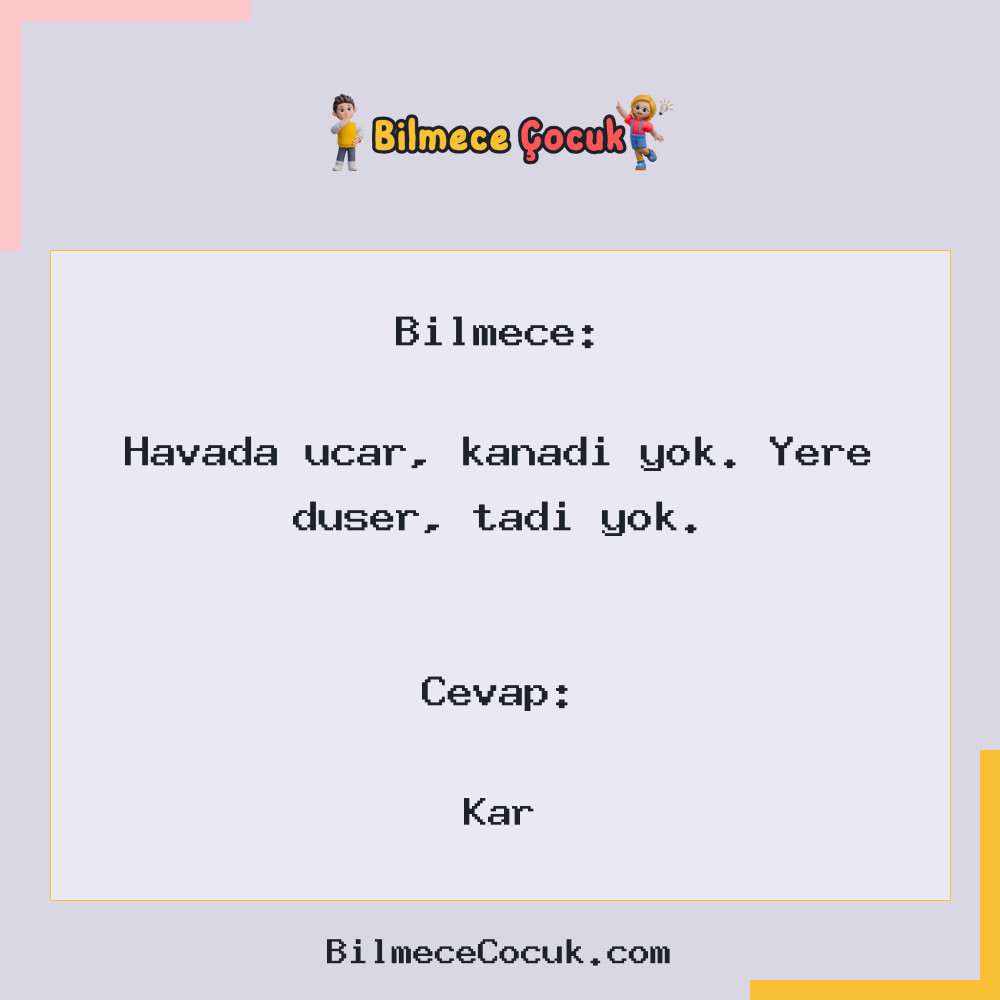 Havada uçar, kanadı yok. Yere düşer, tadı yok.