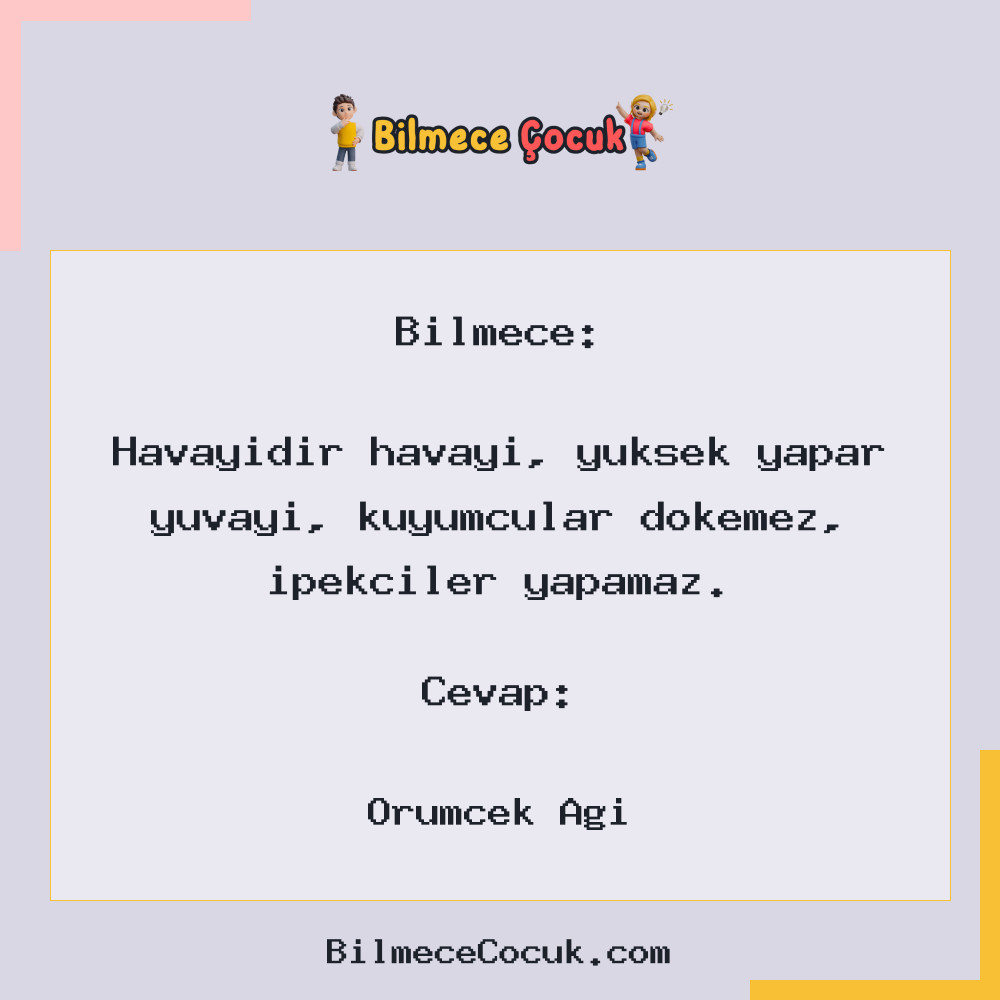 Havayıdır havayı, yüksek yapar yuvayı, kuyumcular dökemez, ipekçiler yapamaz.